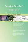 Centralized Control and Management A Clear and Concise Reference