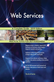 Title: Web Services A Complete Guide - 2019 Edition, Author: Gerardus Blokdyk