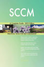 SCCM A Complete Guide - 2019 Edition