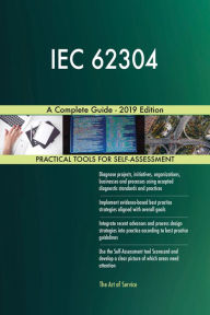 Title: IEC 62304 A Complete Guide - 2019 Edition, Author: Gerardus Blokdyk