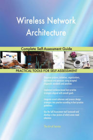 Title: Wireless Network Architecture Complete Self-Assessment Guide, Author: Gerardus Blokdyk