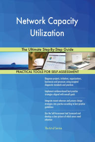 Title: Network Capacity Utilization The Ultimate Step-By-Step Guide, Author: Gerardus Blokdyk