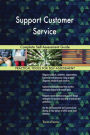 Support Customer Service Complete Self-Assessment Guide