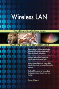 Title: Wireless LAN The Ultimate Step-By-Step Guide, Author: Gerardus Blokdyk