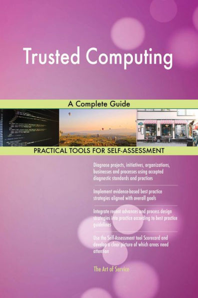 Trusted Computing A Complete Guide