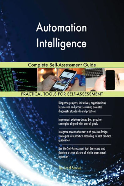 Automation Intelligence Complete Self-Assessment Guide