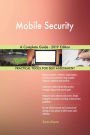 Mobile Security A Complete Guide - 2019 Edition