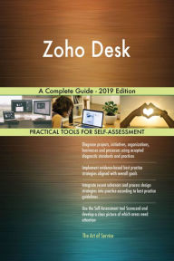 Title: Zoho Desk A Complete Guide - 2019 Edition, Author: Gerardus Blokdyk