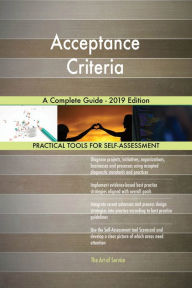 Title: Acceptance Criteria A Complete Guide - 2019 Edition, Author: Gerardus Blokdyk