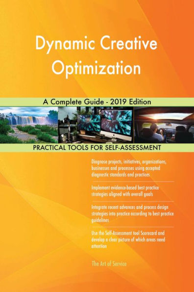 Dynamic Creative Optimization A Complete Guide - 2019 Edition