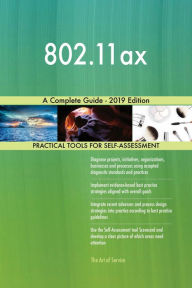 Title: 802.11ax A Complete Guide - 2019 Edition, Author: Gerardus Blokdyk