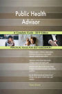 Public Health Advisor A Complete Guide - 2019 Edition