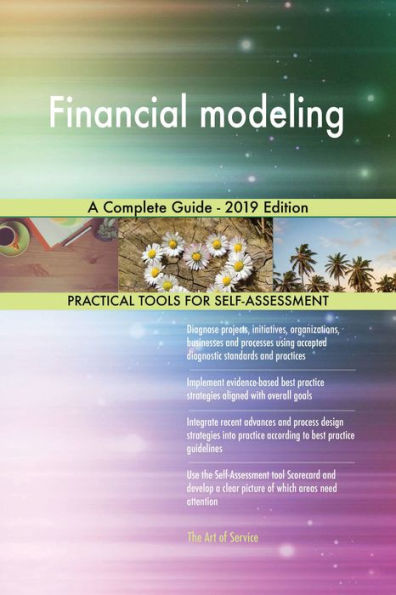 Financial modeling A Complete Guide - 2019 Edition