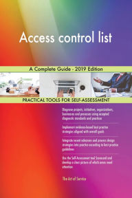 Title: Access control list A Complete Guide - 2019 Edition, Author: Gerardus Blokdyk