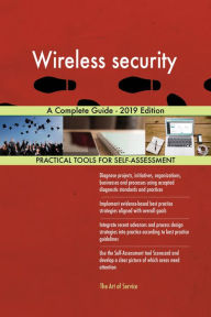 Title: Wireless security A Complete Guide - 2019 Edition, Author: Gerardus Blokdyk