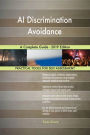 AI Discrimination Avoidance A Complete Guide - 2019 Edition