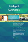 Intelligent Automation A Complete Guide - 2019 Edition