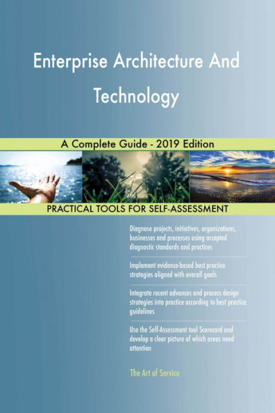 Enterprise Architecture And Technology A Complete Guide - 2019 Edition