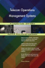 Telecom Operations Management Systems A Complete Guide - 2019 Edition