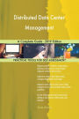 Distributed Data Center Management A Complete Guide - 2019 Edition