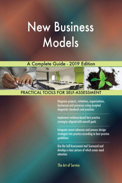 New Business Models A Complete Guide - 2019 Edition