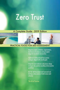 Title: Zero Trust A Complete Guide - 2019 Edition, Author: Gerardus Blokdyk