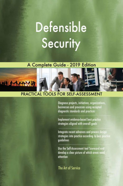 Defensible Security A Complete Guide - 2019 Edition
