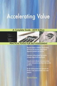 Title: Accelerating Value A Complete Guide - 2019 Edition, Author: Gerardus Blokdyk