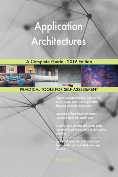 Application Architectures A Complete Guide - 2019 Edition
