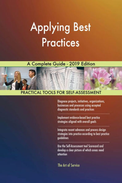 Applying Best Practices A Complete Guide - 2019 Edition