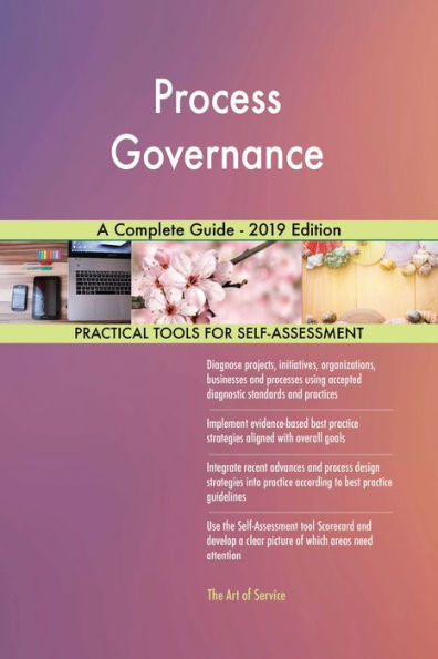Process Governance A Complete Guide - 2019 Edition