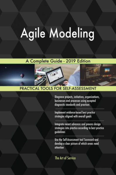 Agile Modeling A Complete Guide - 2019 Edition
