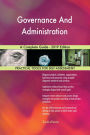 Governance And Administration A Complete Guide - 2019 Edition