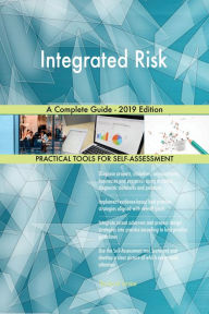 Title: Integrated Risk A Complete Guide - 2019 Edition, Author: Gerardus Blokdyk