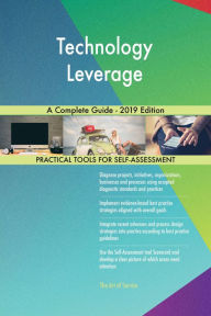 Title: Technology Leverage A Complete Guide - 2019 Edition, Author: Gerardus Blokdyk