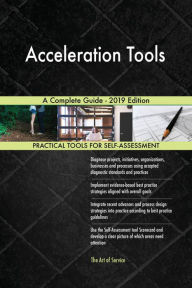 Title: Acceleration Tools A Complete Guide - 2019 Edition, Author: Gerardus Blokdyk