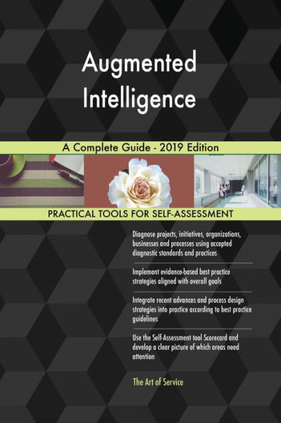 Augmented Intelligence A Complete Guide - 2019 Edition