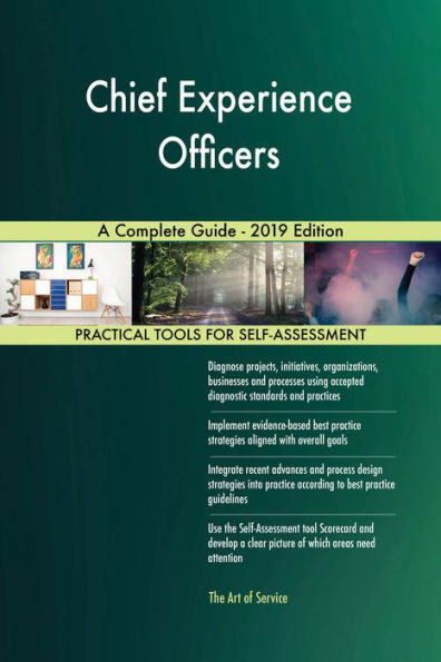 Chief Experience Officers A Complete Guide - 2019 Edition