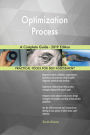 Optimization Process A Complete Guide - 2019 Edition