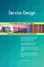 Service Design A Complete Guide - 2019 Edition