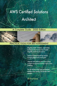 Title: AWS Certified Solutions Architect A Complete Guide - 2020 Edition, Author: Gerardus Blokdyk