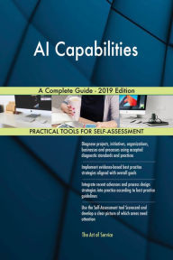 Title: AI Capabilities A Complete Guide - 2019 Edition, Author: Gerardus Blokdyk