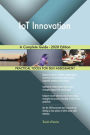 IoT Innovation A Complete Guide - 2020 Edition