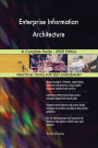 Enterprise Information Architecture A Complete Guide - 2020 Edition