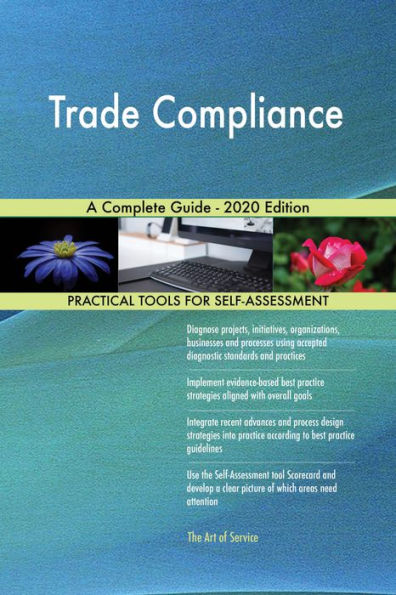 Trade Compliance A Complete Guide - 2020 Edition