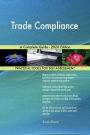 Trade Compliance A Complete Guide - 2020 Edition