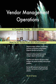 Title: Vendor Management Operations A Complete Guide - 2020 Edition, Author: Gerardus Blokdyk