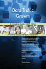 Data Traffic Growth A Complete Guide - 2020 Edition