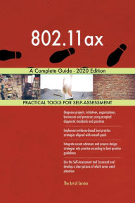 Title: 802.11ax A Complete Guide - 2020 Edition, Author: Gerardus Blokdyk