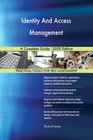Title: Identity And Access Management A Complete Guide - 2020 Edition, Author: Gerardus Blokdyk